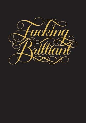 Fucking Brilliant Journal by Calligraphuck