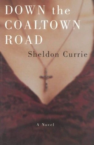 Down the Coaltown Road by Sheldon Currie
