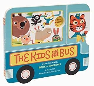 The Kids on the Bus: A Spin-the-Wheel Book of Emotions (School Bus book, Interactive Board Book for Toddlers, Wheels on the Bus) by Kirsten Hall,  Melissa Crowton