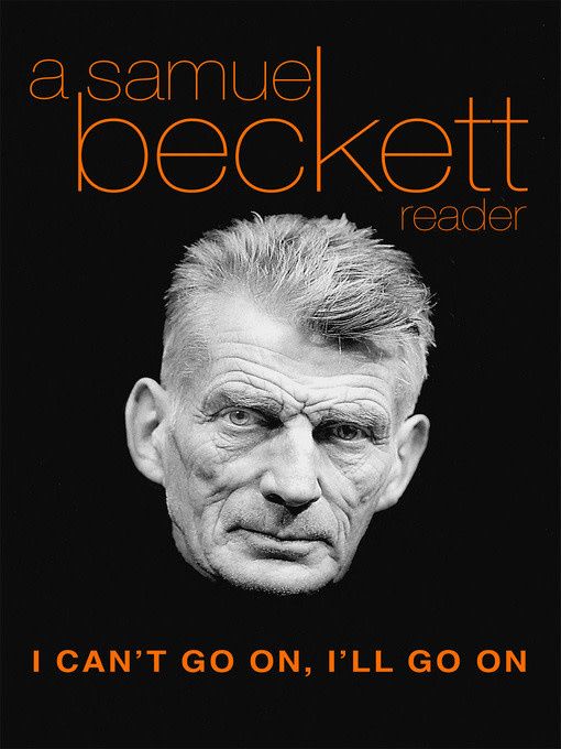 I Can&#39;t Go On, I&#39;ll go On by Samuel Beckett