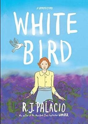 White Bird by R. J. Palacio