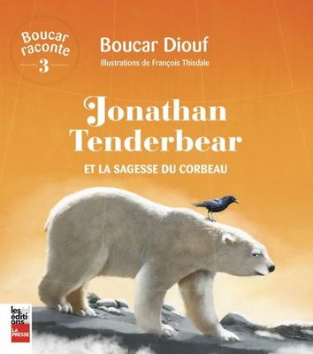 Jonathan Tenderbear et la sagesse du corbeau by Boucar Diouf