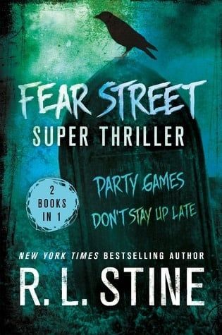 Fear Street Super Thriller: Party Games / Don&#39;t Stay Up Late (Fear Street Relaunch #1-2) by R.L. Stine