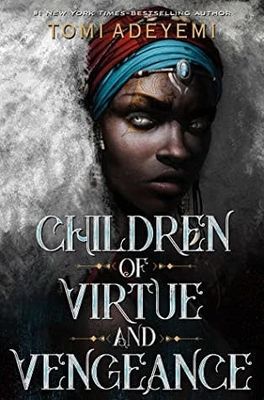 Children of Virtue and Vengeance (Legacy of Orïsha #2) by Tomi Adeyemi