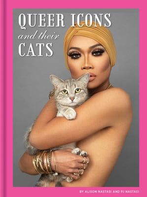 Queer Icons and Their Cats by Alison Nastasi,  P.J. Nastasi