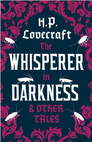 The Whisperer in Darkness &amp; Other Tales by H. P. Lovecraft