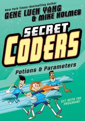 Secret Coders: Potions &amp; Parameters by Gene Luen Yang, Mike Holmes