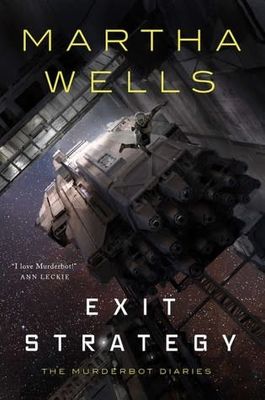 Exit Strategy (The Murderbot Diaries #4) by Martha Wells