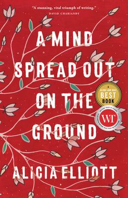 A Mind Spread Out on the Ground by Alicia Elliott