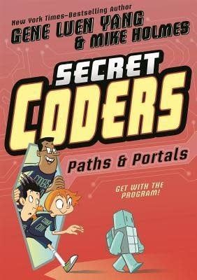 Secret Coders: Paths &amp; Portals by Gene Luen Yang, Mike Holmes