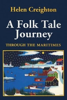 Folk Tale Journey Through the Maritimes by Helen Creighton