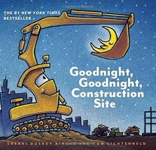 Goodnight, Goodnight Construction Site by Sherri Duskey Rinker,  Tom Lichtenheld