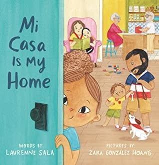 Mi Casa Is My Home by Laurenne Sala,  Zara Gonzalez Hoang