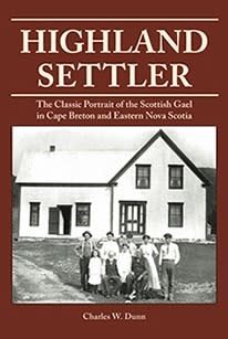 Highland Settler: The Classic Portrait of the Scottish Gael in Cape Breton and Eastern Nova Scotia by Charles W. Dunn