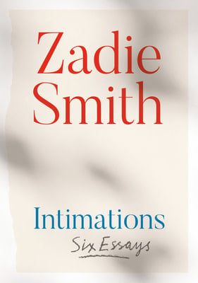 Intimations by Zadie Smith