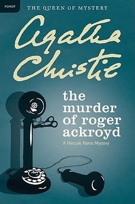 The Murder of Roger Ackroyd: A Hercule Poirot Mystery (Hercule Poirot #6) by Agatha Christie