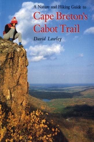 Nature &amp; Hiking Guide To Cape Breton’s Cabot Trail by David Lawley