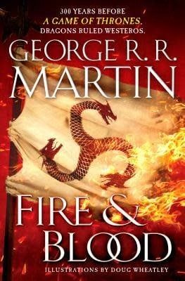 Fire &amp; Blood (A Targaryen History #1) by George R.R. Martin,  Doug Wheatley