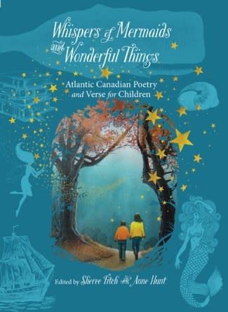 Whispers of Mermaids and Wonderful Things: Atlantic Canadian Poetry and Verse for Children by Sheree Fitch,  Anne Hunt