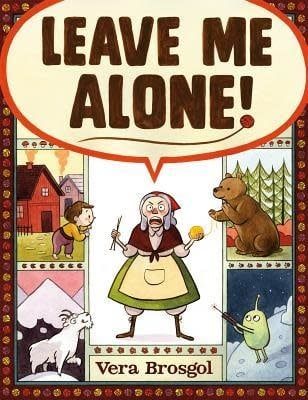 Leave Me Alone! by Vera Brosgol