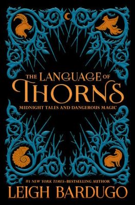 The Language of Thorns: Midnight Tales and Dangerous Magic by Leigh Bardugo