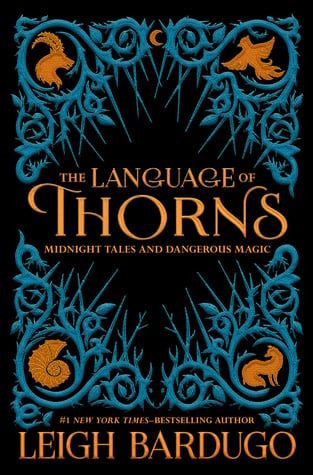 The Language of Thorns: Midnight Tales and Dangerous Magic by Leigh Bardugo