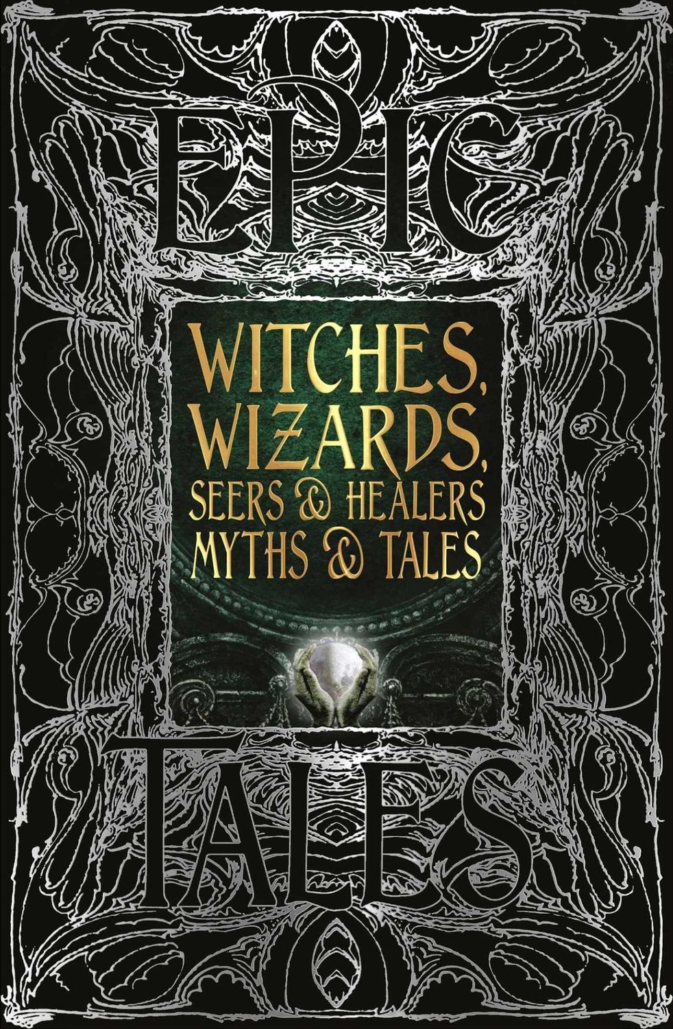 Witches, Wizards, Seers Healers Myths Tales: Epic Tales by Flame Tree Studio
