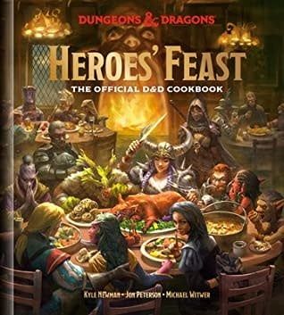 Heroes&#39; Feast: The Official D&amp;D Cookbook by Kyle Newman,  Jon Peterson,  Michael Witwer,  Adam Reid,  Ray Katchatorian