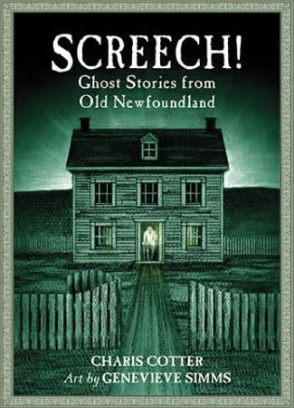 Screech! Ghost Stories from Old Newfoundland by Charis Cotter