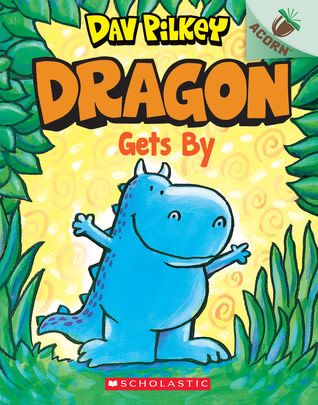 Dragon Gets By (The Dragon Tales #3) by Dav Pilkey