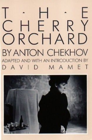 The Cherry Orchard by Anton Chekhov,  David Mamet