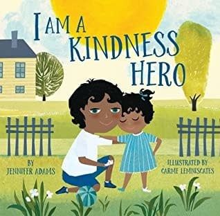 I Am a Kindness Hero by Jennifer Adams,  Carme Lemniscates