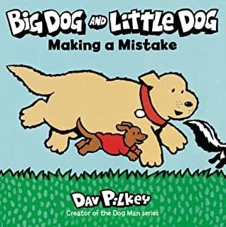 Big Dog and Little Dog Making a Mistake by Dav Pilkey