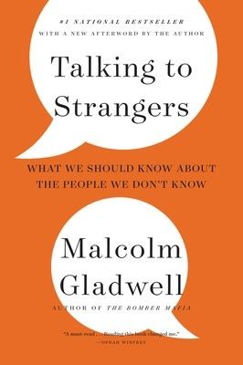Talking to strangers: What We Should Know About the People We Don&#39;t Know by Malcolm Gladwell