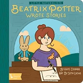 Little Naturalists: Beatrix Potter Wrote Stories by Kate Coombs,  Seth Lucas