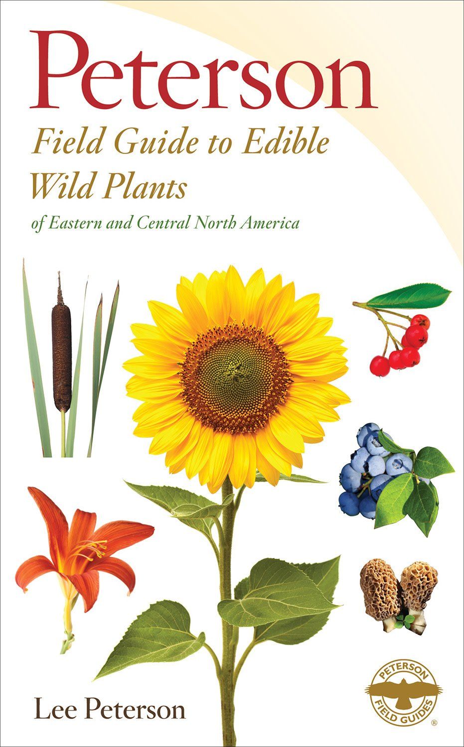 A Field Guide to Edible Wild Plants: Eastern and Central North America (Peterson Field Guides #23) by Lee Allen Peterson,  Roger Tory Peterson