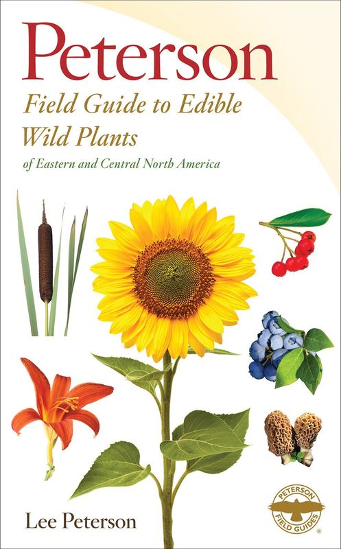 A Field Guide to Edible Wild Plants: Eastern and Central North America (Peterson Field Guides #23) by Lee Allen Peterson,  Roger Tory Peterson
