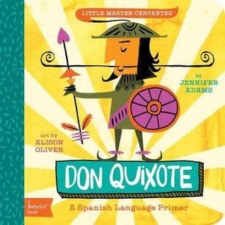 Don Quixote: A BabyLit® Spanish Language Primer by Jennifer Adams,  Alison Oliver