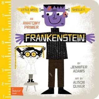 Frankenstein: A BabyLit® Anatomy Primer by Jennifer Adams,  Alison Oliver