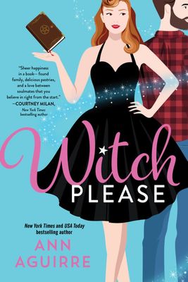 Witch Please (Fix-It Witches #1) by Ann Aguirre