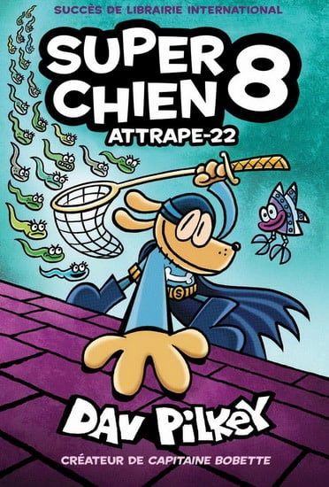 Attrape-22 (Super Chien #08) by Dav Pilkey