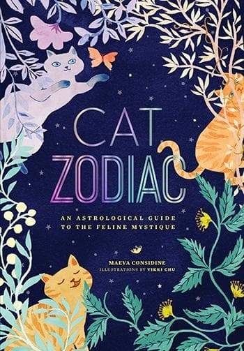 Cat Zodiac: An Astrological Guide to the Feline Mystique BY MAEVA CONSIDINE ; ILLUSTRATED BY VIKKI CHU