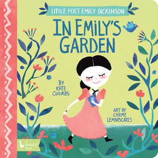 In Emily&#39;s Garden: Little Poet Emily Dickinson by Kate Coombs,  Carme Lemniscates