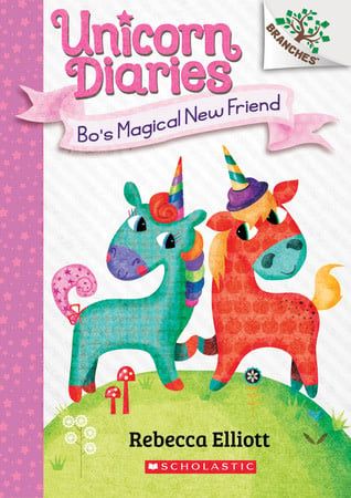 Bo&#39;s Magical New Friend: A Branches Book (Unicorn Diaries #1) by Rebecca Elliott