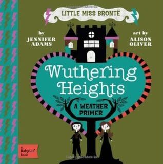 Wuthering Heights: A BabyLit Weather Primer by Jennifer Adams,  Alison Oliver