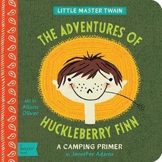 The Adventures of Huckleberry Finn: A BabyLit® Camping Primer by Jennifer Adams,  Alison Oliver