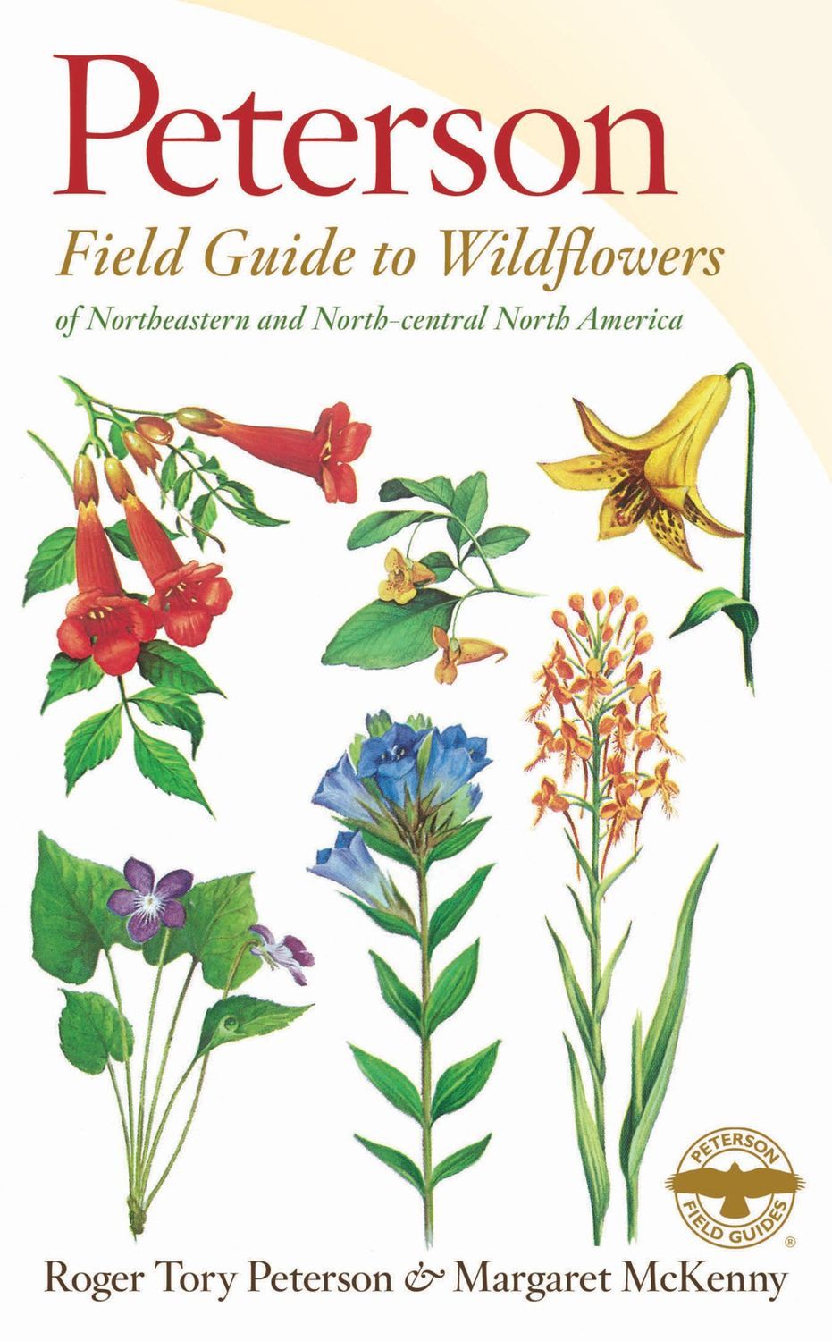 A Peterson Field Guide to Wildflowers: Northeastern and North-central North America (Peterson Field Guides #14) by Roger Tory Peterson,  Margaret McKenny