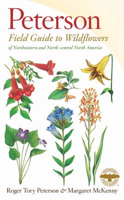 A Peterson Field Guide to Wildflowers: Northeastern and North-central North America (Peterson Field Guides #14) by Roger Tory Peterson,  Margaret McKenny