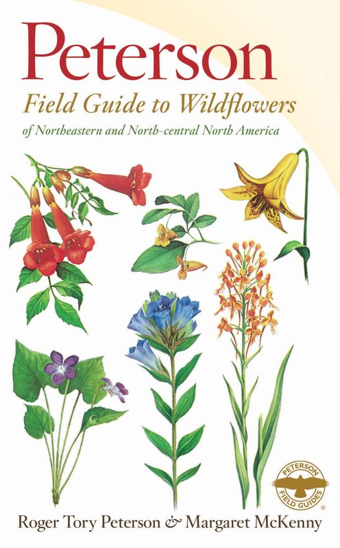 A Peterson Field Guide to Wildflowers: Northeastern and North-central North America (Peterson Field Guides #14) by Roger Tory Peterson,  Margaret McKenny