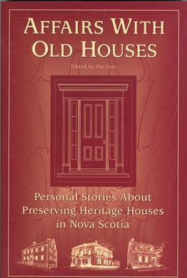 Affairs With Old Houses by Heritage Trust Of Nova Scotia, Pat Lotz
